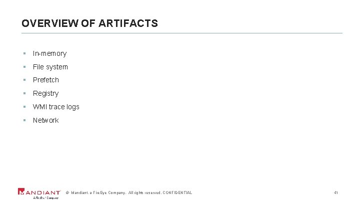 OVERVIEW OF ARTIFACTS § In-memory § File system § Prefetch § Registry § WMI