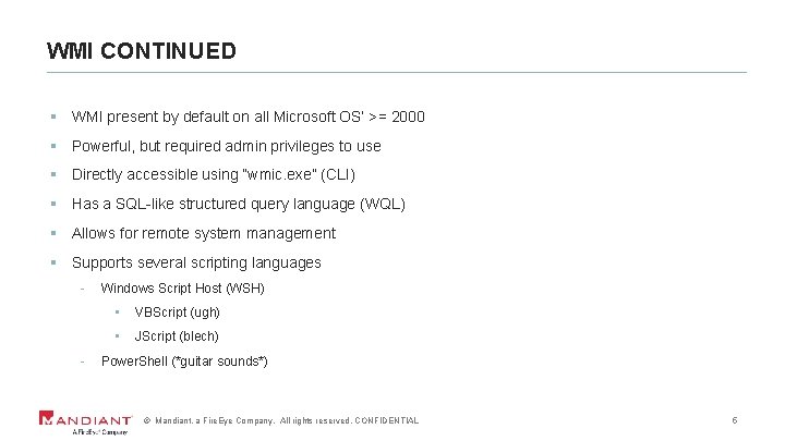 WMI CONTINUED § WMI present by default on all Microsoft OS’ >= 2000 §
