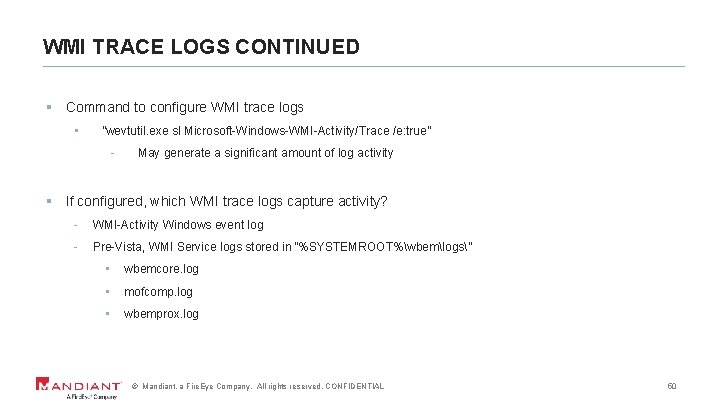 WMI TRACE LOGS CONTINUED § Command to configure WMI trace logs • ”wevtutil. exe