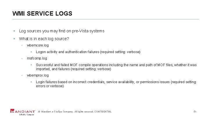 WMI SERVICE LOGS § Log sources you may find on pre-Vista systems § What
