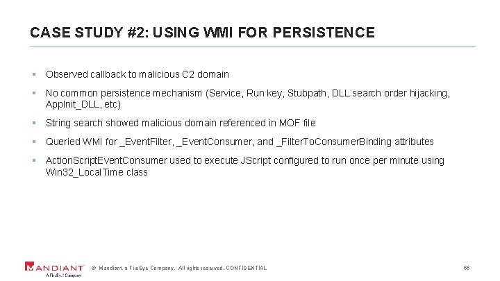 CASE STUDY #2: USING WMI FOR PERSISTENCE § Observed callback to malicious C 2