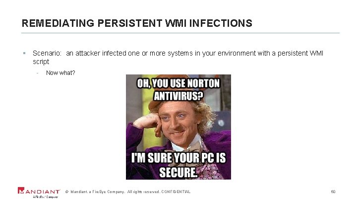 REMEDIATING PERSISTENT WMI INFECTIONS § Scenario: an attacker infected one or more systems in