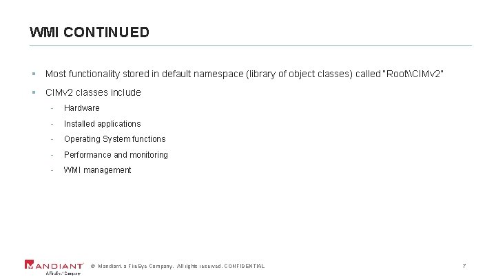 WMI CONTINUED § Most functionality stored in default namespace (library of object classes) called