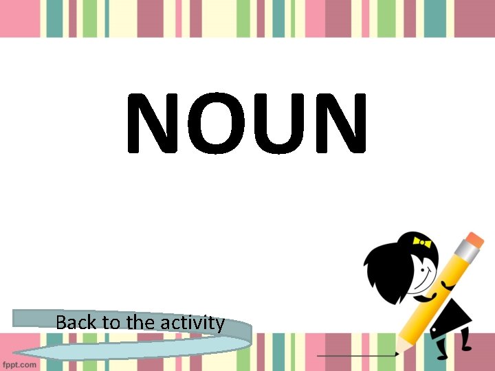 NOUN Back to the activity 