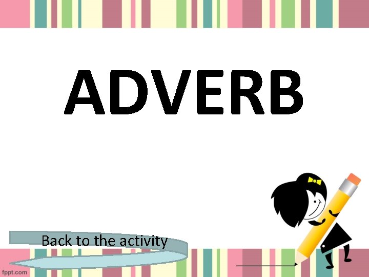 ADVERB Back to the activity 