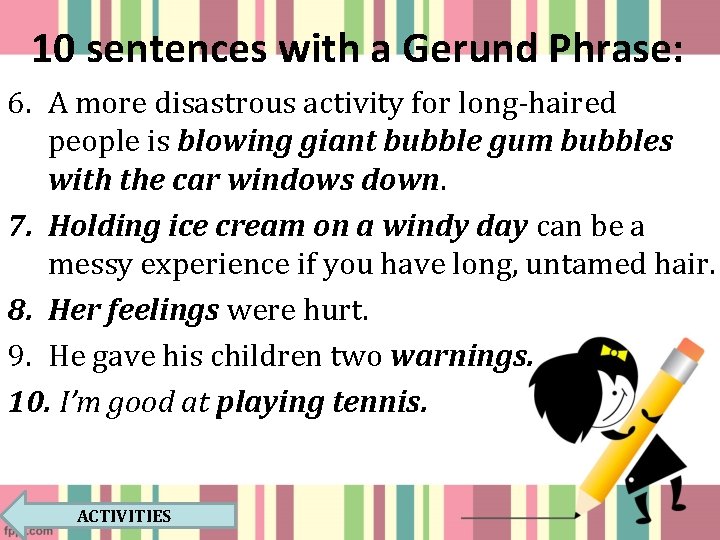 10 sentences with a Gerund Phrase: 6. A more disastrous activity for long-haired people