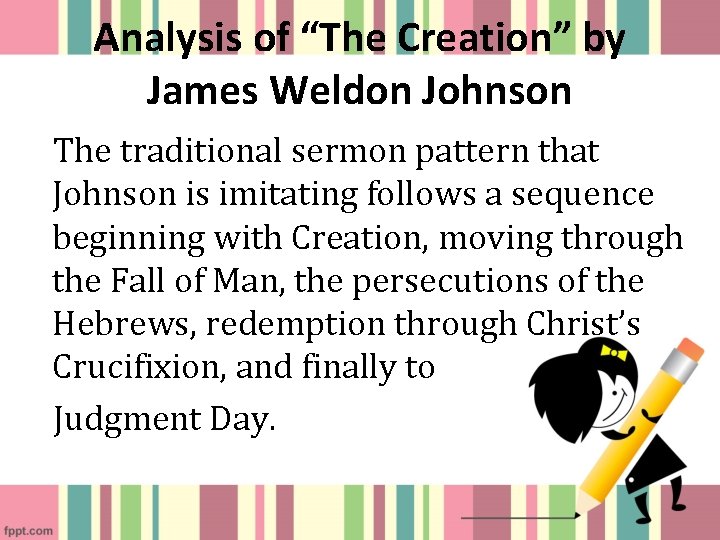 Analysis of “The Creation” by James Weldon Johnson The traditional sermon pattern that Johnson