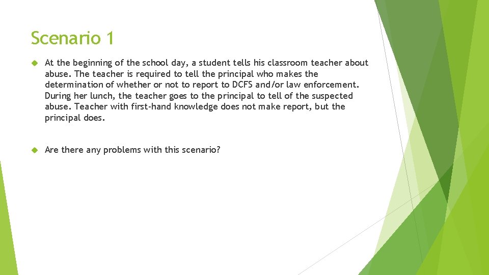 Scenario 1 At the beginning of the school day, a student tells his classroom