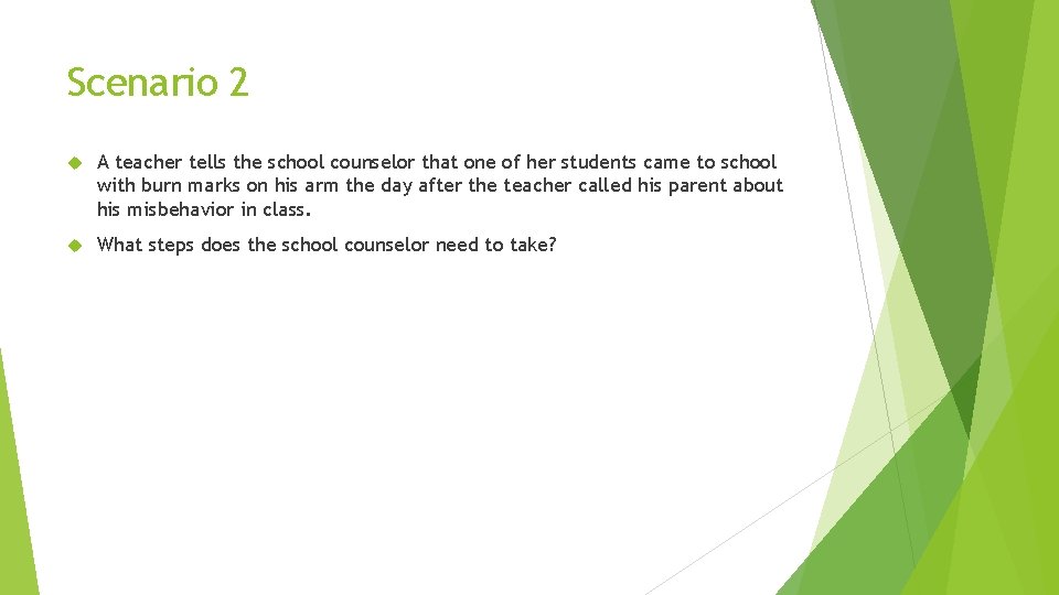 Scenario 2 A teacher tells the school counselor that one of her students came