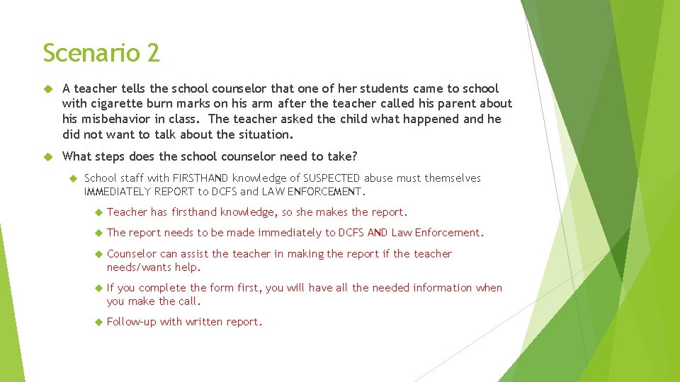 Scenario 2 A teacher tells the school counselor that one of her students came