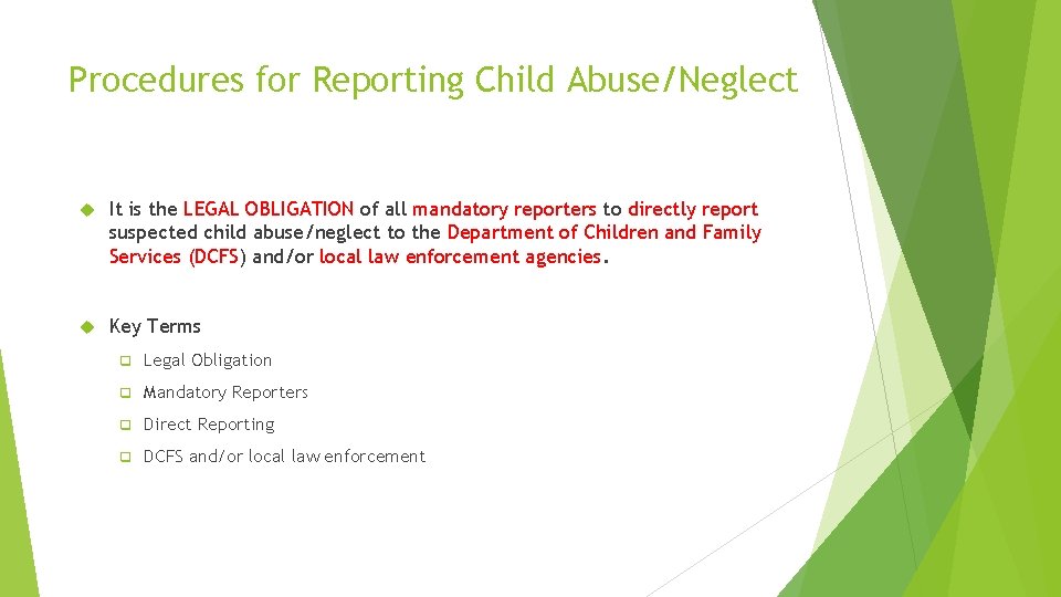 Procedures for Reporting Child Abuse/Neglect It is the LEGAL OBLIGATION of all mandatory reporters