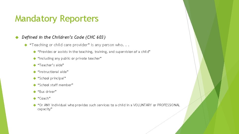 Mandatory Reporters Defined in the Children’s Code (CHC 603) “Teaching or child care provider”