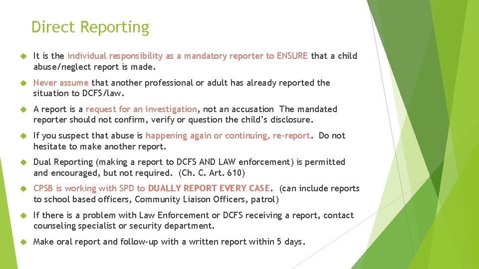 Direct Reporting It is the individual responsibility as a mandatory reporter to ENSURE that