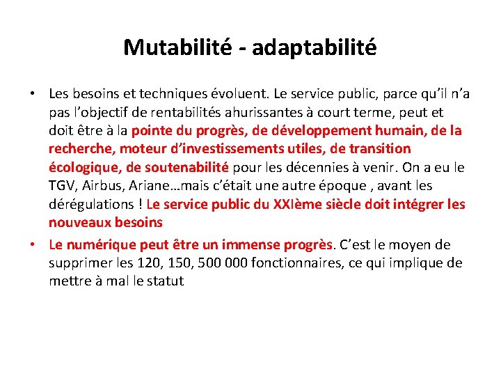 Mutabilité - adaptabilité • Les besoins et techniques évoluent. Le service public, parce qu’il