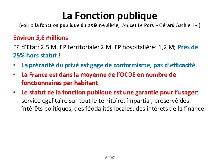 La Fonction publique (voir « la fonction publique du XXIème siècle, Anicet Le Pors