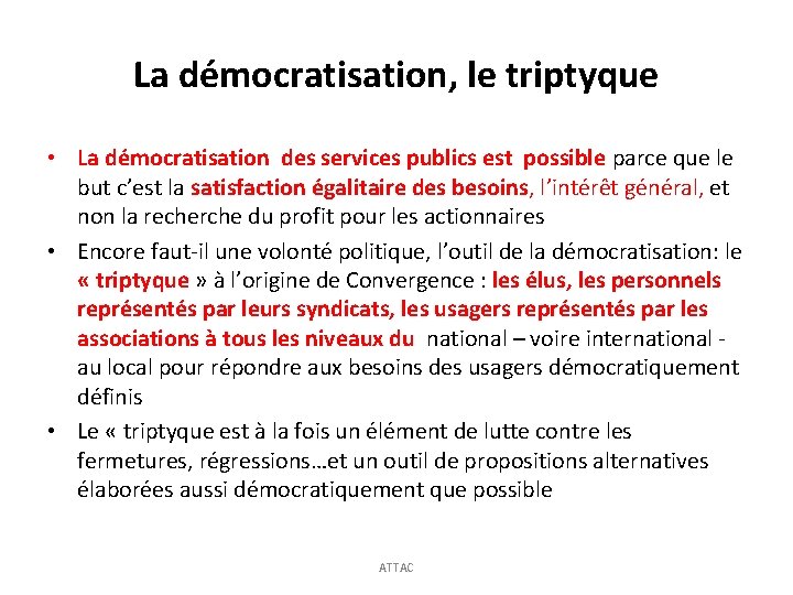 La démocratisation, le triptyque • La démocratisation des services publics est possible parce que