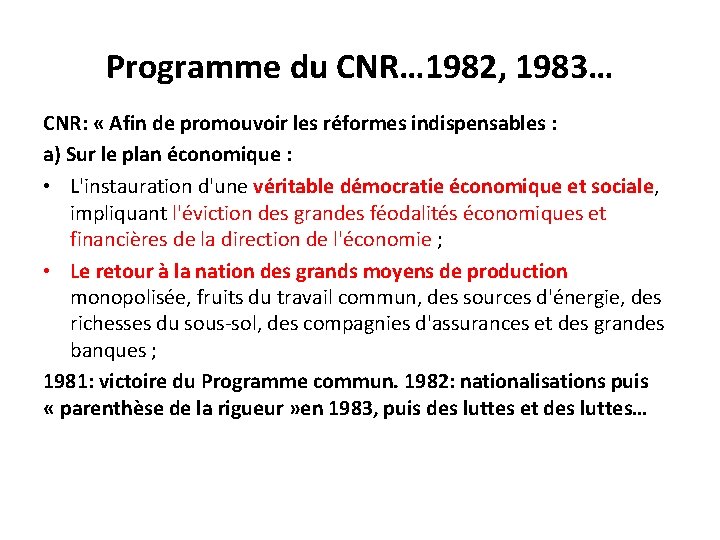 Programme du CNR… 1982, 1983… CNR: « Afin de promouvoir les réformes indispensables :