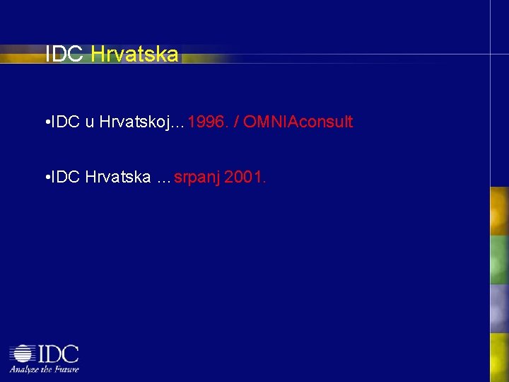 IDC Hrvatska • IDC u Hrvatskoj… 1996. / OMNIAconsult • IDC Hrvatska …srpanj 2001.