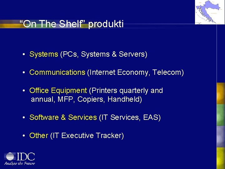 “On The Shelf” produkti • Systems (PCs, Systems & Servers) • Communications (Internet Economy,