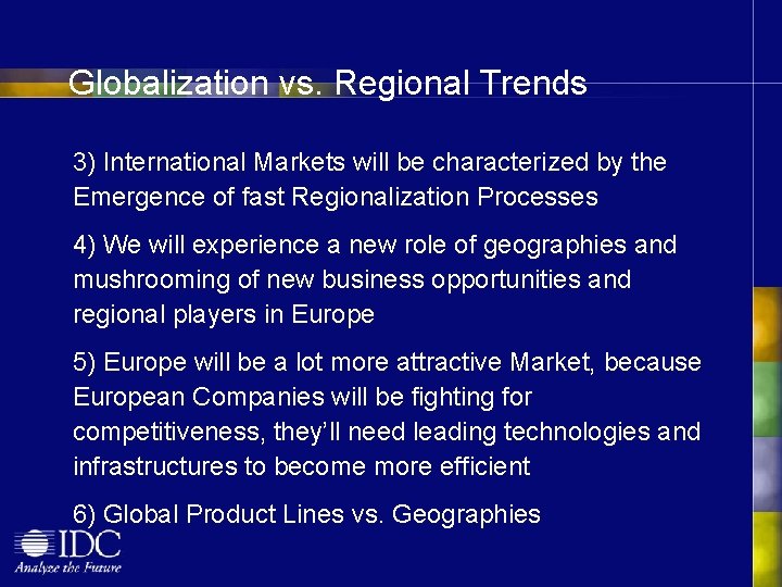 Globalization vs. Regional Trends 3) International Markets will be characterized by the Emergence of