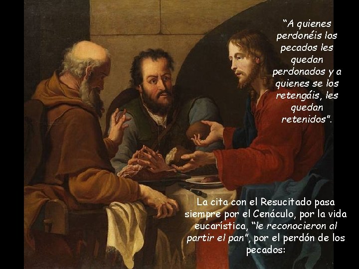 “A quienes perdonéis los pecados les quedan perdonados y a quienes se los retengáis,