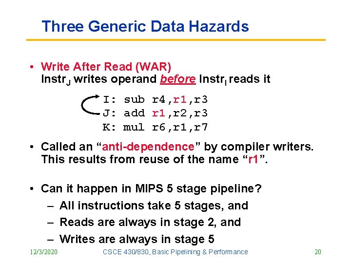 Three Generic Data Hazards • Write After Read (WAR) Instr. J writes operand before Three Generic Data Hazards • Write After Read (WAR) Instr. J writes operand before