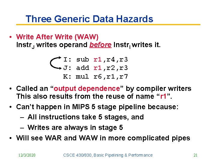Three Generic Data Hazards • Write After Write (WAW) Instr. J writes operand before Three Generic Data Hazards • Write After Write (WAW) Instr. J writes operand before