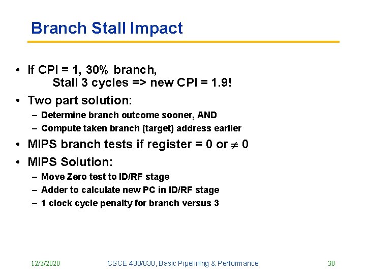 Branch Stall Impact • If CPI = 1, 30% branch, Stall 3 cycles => Branch Stall Impact • If CPI = 1, 30% branch, Stall 3 cycles =>