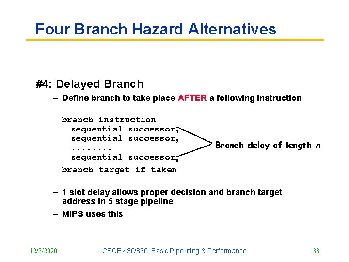 Four Branch Hazard Alternatives #4: Delayed Branch – Define branch to take place AFTER Four Branch Hazard Alternatives #4: Delayed Branch – Define branch to take place AFTER