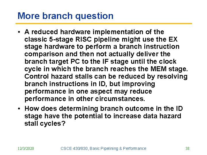 More branch question • A reduced hardware implementation of the classic 5 stage RISC More branch question • A reduced hardware implementation of the classic 5 stage RISC