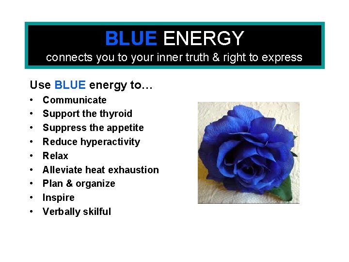 BLUE ENERGY connects you to your inner truth & right to express Use BLUE
