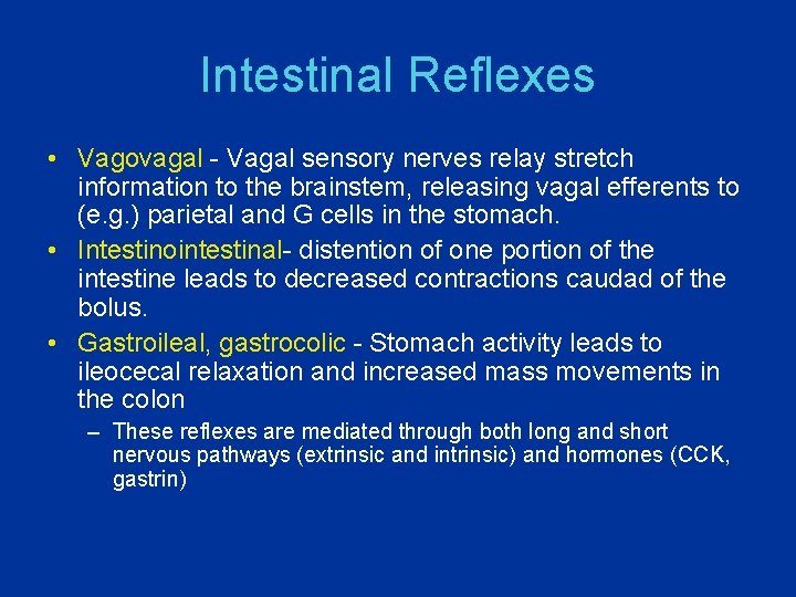Intestinal Reflexes • Vagovagal - Vagal sensory nerves relay stretch information to the brainstem,