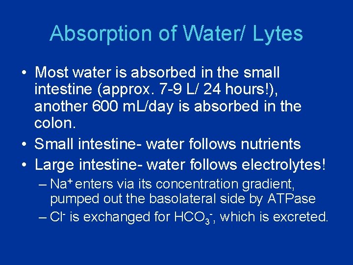 Absorption of Water/ Lytes • Most water is absorbed in the small intestine (approx.