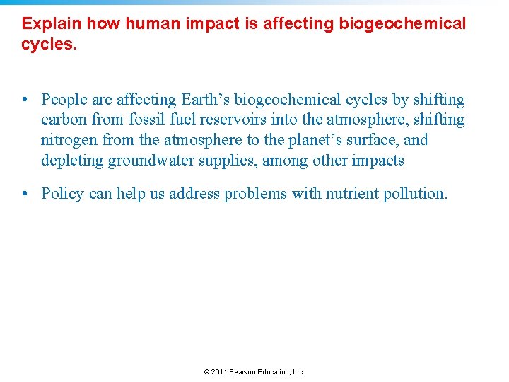 Explain how human impact is affecting biogeochemical cycles. • People are affecting Earth’s biogeochemical Explain how human impact is affecting biogeochemical cycles. • People are affecting Earth’s biogeochemical