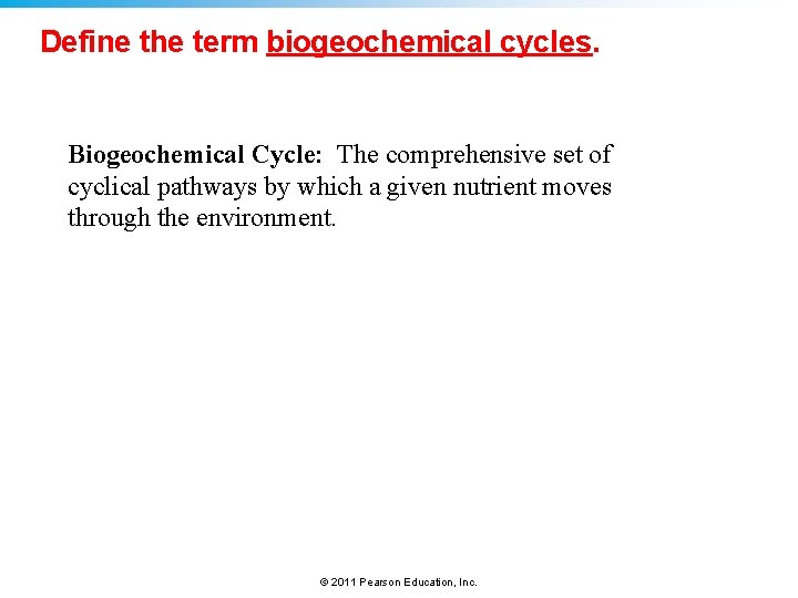 Define the term biogeochemical cycles. Biogeochemical Cycle: The comprehensive set of cyclical pathways by Define the term biogeochemical cycles. Biogeochemical Cycle: The comprehensive set of cyclical pathways by