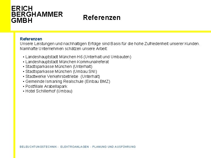 ERICH BERGHAMMER GMBH Referenzen Unsere Leistungen und nachhaltigen Erfolge sind Basis für die hohe