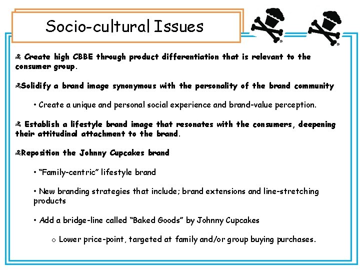 Socio-cultural Issues Create high CBBE through product differentiation that is relevant to the consumer