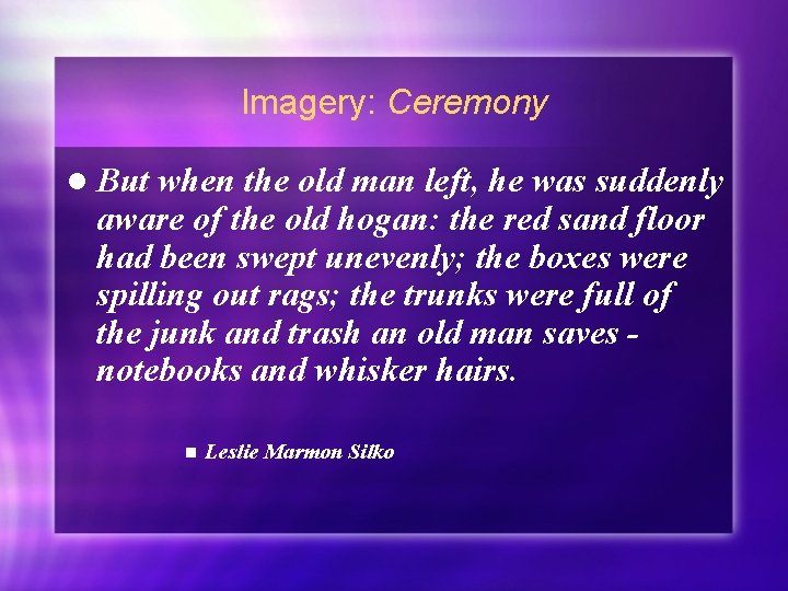 Imagery: Ceremony l But when the old man left, he was suddenly aware of