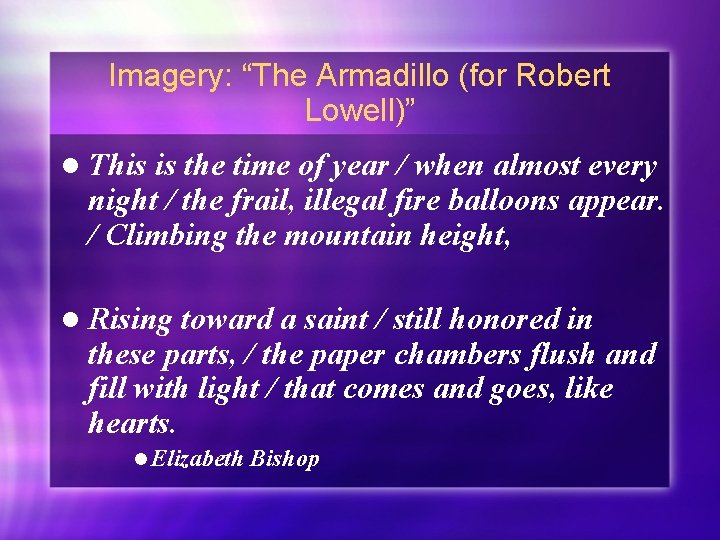 Imagery: “The Armadillo (for Robert Lowell)” l This is the time of year /