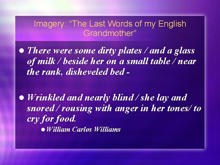 Imagery: “The Last Words of my English Grandmother” l There were some dirty plates