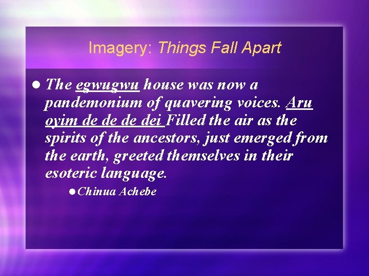 Imagery: Things Fall Apart l The egwugwu house was now a pandemonium of quavering