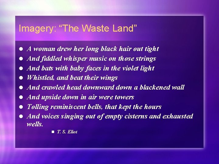 Imagery: “The Waste Land” l l l l A woman drew her long black