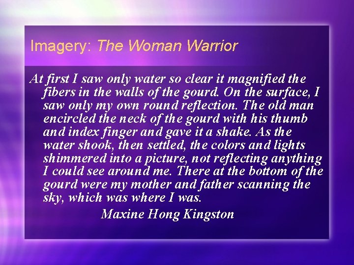 Imagery: The Woman Warrior At first I saw only water so clear it magnified