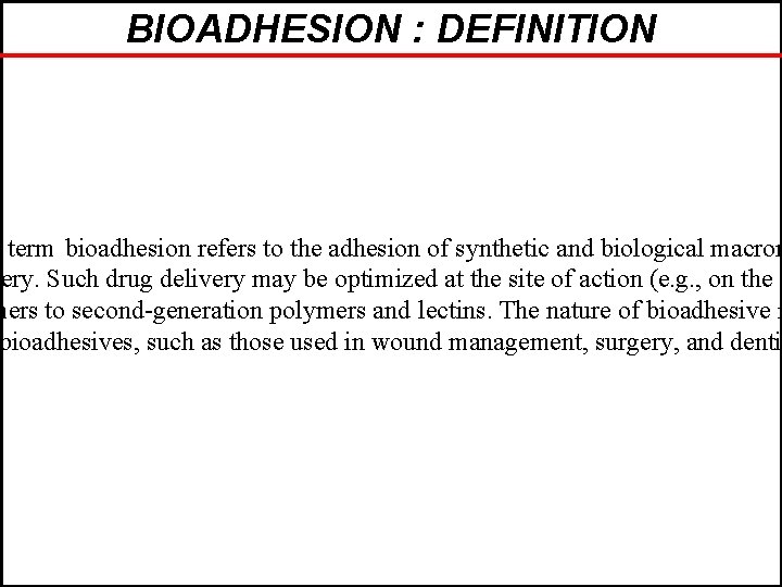 BIOADHESION : DEFINITION e term bioadhesion refers to the adhesion of synthetic and biological