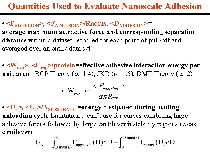 Quantities Used to Evaluate Nanoscale Adhesion • <FADHESION>, <FADHESION>/Radius, <DADHESION>= average maximum attractive force