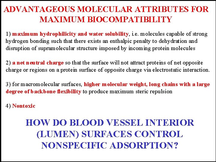 ADVANTAGEOUS MOLECULAR ATTRIBUTES FOR MAXIMUM BIOCOMPATIBILITY 1) maximum hydrophilicity and water solubility, i. e.