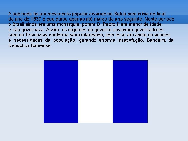 A sabinada foi um movimento popular ocorrido na Bahia com início no final do