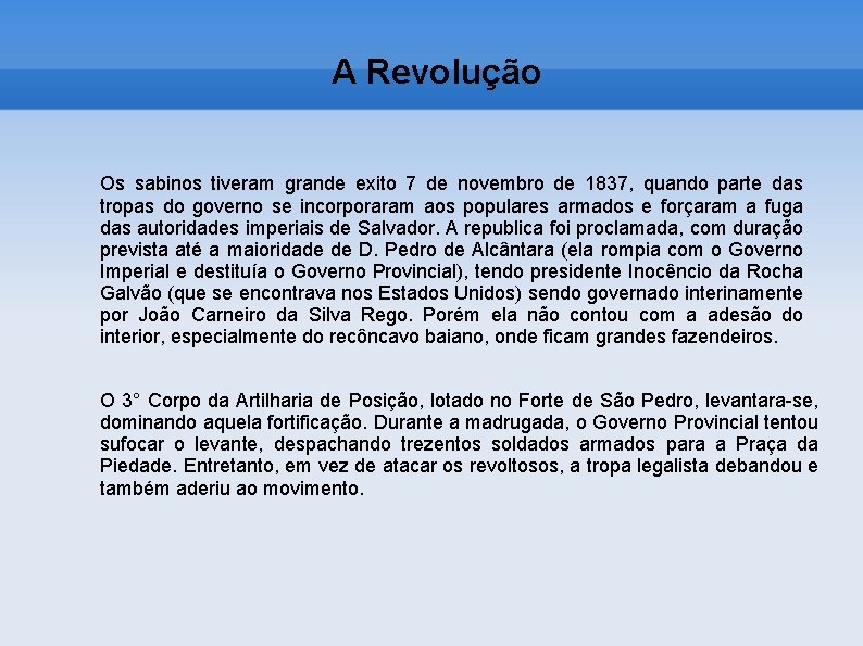 A Revolução Os sabinos tiveram grande exito 7 de novembro de 1837, quando parte