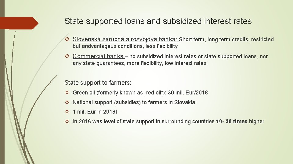 State supported loans and subsidized interest rates Slovenská záručná a rozvojová banka: Short term,