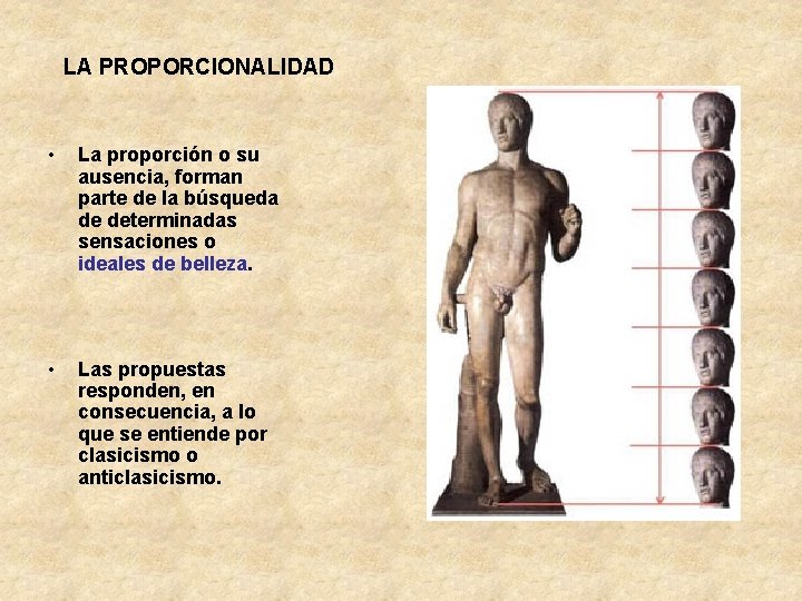 LA PROPORCIONALIDAD • La proporción o su ausencia, forman parte de la búsqueda de